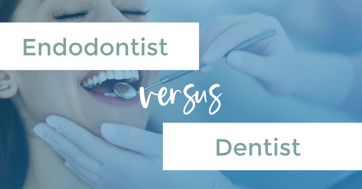 Endodontist vs. Dentist Which to Choose?